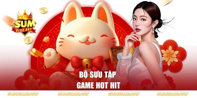 Bộ sưu tập game hot hit