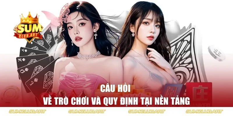 Câu hỏi về trò chơi và quy định tại nền tảng